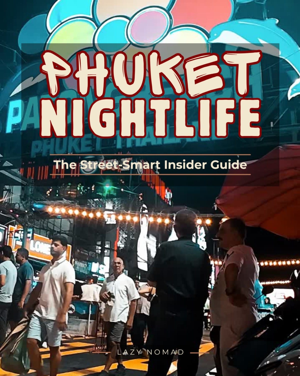 Phuket Nightlife Guide PDF cover: Patong Beach and Bangla Road